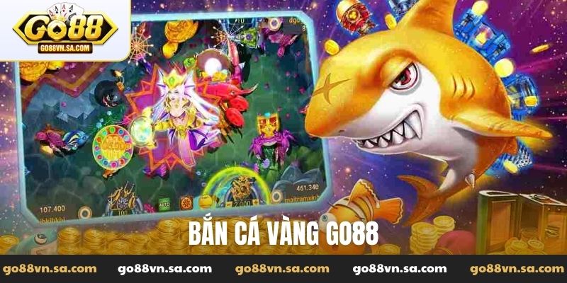 Bắn cá vàng Go88